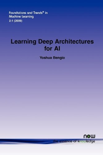 Learning Deep Architectures for AI (Foundations and Trends(r) in Machine Learning) by Yoshua Bengio (2009-10-28)