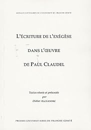 L' écriture de l'exégèse dans l'oeuvre de Paul Claudel