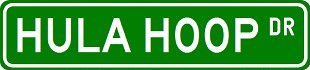 HULA HOOP Street Sign ~ Custom Sticker Decal Wall Window Door Art Vinyl Street Signs - 8.25" X 2.0"