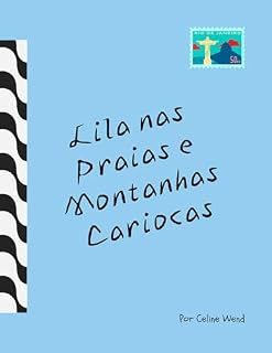 Livro Lila nas Praias e Montanhas Cariocas: Descobrindo o Rio de Janeiro (Lila Conhece o Brasil Livro 3)