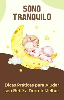 Livro Sono Tranquilo: Dicas Práticas para Ajudar seu Bebê a Dormir Melhor