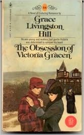 The Obsession Of Victoria Gracen Grace Livingston Hill 9780553121674 Amazon Com Books