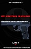 1001 Stratégies de Roulette ''Tome 1 '': Comment braquer légalement le croupier du casino. (French Edition) by 
