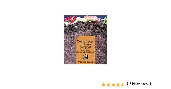 Cómo hacer un buen compost: manual para horticultores ecológicos ...
