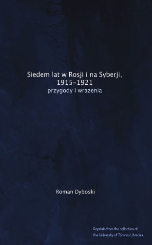 Siedem lat w Rosji i na Syberji, 1915-1921: przygody i wrazenia (Polish Edition)