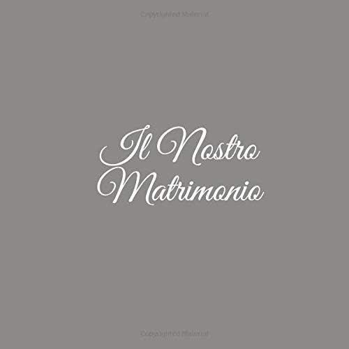 Il Nostro Matrimonio: Libro degli ospiti Il Nostro Matrimonio Guest book decorazioni accessori idee regalo nozze per matrimonio fratello sorella ... matrimonio Copertina Grigio (Italian Edition) (Italian) Paperback – February 26, 2019
