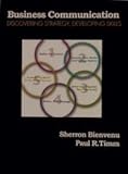 Business Communication : Discovering Strategy, Developing Skills, Timm, Paul R. and Bienvenu, Sherron, 0130913138
