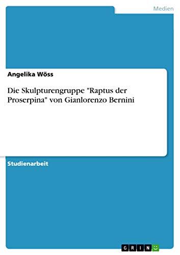 Die Skulpturengruppe "Raptus der Proserpina" von Gianlorenzo Bernini (German Ed…
