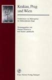 Krakau, Prag und Wien : Funktionen Von Metropolen Im Frühmodernen Staat, Dmitrieva, Marina and Lambrecht, Karen, 3515077928