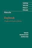 Daybreak: Thoughts on the Prejudices of Morality (Cambridge Texts in the History of Philosophy)
