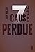 Cause perdue (Sept) (French Edition) by 