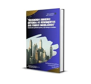 Livro A espinha dorsal dos fundos imobiliários: Recebendo Dinheiro: Entenda os Rendimentos dos Fundos Imobiliários" e os primeiros passos