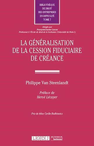 la généralisation de la cession fiduciaire de créance: PRIX DE THÈSE CYRILLE BIALKIEWICZ (BIBLIOTHÈQUE DE DROIT DES ENTREPRISES EN) (French Edition) by Van steenlandt p.