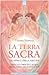 La terra sacra. Gli spiriti della natura: i deva dell'aria, dell'acqua, della terra, del fuoco e noi