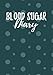 Blood Sugar Diary: Diabetic Notebook by Dartan Creations, Amber Bisk