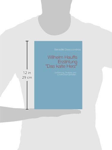 Wilhelm Hauffs Erzahlung Das Kalte Herz Einfuhrung Analyse Und Unterrichtsmaterialien Descourvieres Benedikt Amazon De Bucher