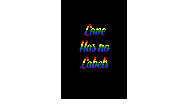 Love Has No Labels: LGBT Pride Notebook , Journal College Gift Diary Proud Equality LGBT Pride, lesbian Pride, Gay Pride, Bisexual Pride, Transgender ...