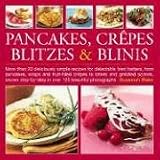 Pancakes, Crepes, Blintzes & Blinis by