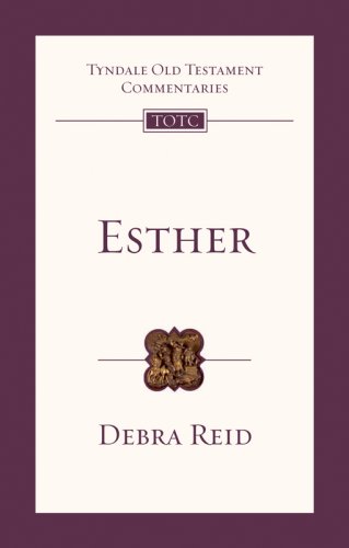 Esther (Tyndale Old Testament Commentaries) by Debra Reid