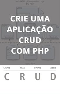 Livro Criando um sistema CRUD com autenticação: Crie uma aplicação CRUD com PHP