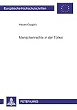 Image de Menschenrechte in der Türkei: Eine Analyse der Beziehungen zwischen der Türkei und der Europäischen Union von 1990-2005 (Europäische ... Universit