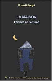 La  maison, l'artiste et l'enfant