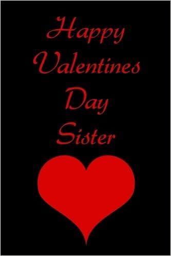 Happy Valentines Day Images For Sisters Happy Valentines Day Sister: Blank Lined Journal: Journals, Passion  Imagination: 9781983404320: Books - Amazon