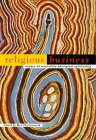 Front cover for the book Religious business : essays on Australian aboriginal spirituality by Max Charlesworth