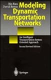 Modeling Dynamic Transportation Networks : An Intelligent Transportation System Oriented Approach, Ran, Bin and Boyce, David E., 3540611398