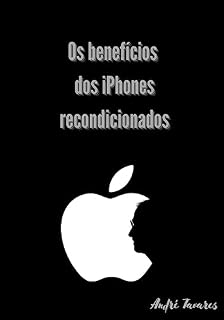 Livro Os Benificios dos Iphones recondicionados