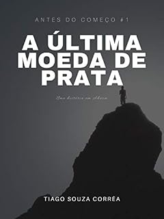 Livro A última moeda de prata (Antes do Começo Livro 1)