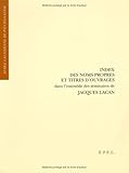 Index des noms propres et titres d'ouvrages dans l'ensemble des séminaires de Jacques Lacan (Ecole by 
