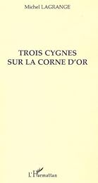 Trois cygnes sur la corne d'or