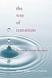 The Way Of Transition: Embracing Life's Most