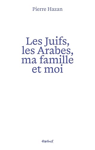 Les juifs, les arabes, ma famille et moi