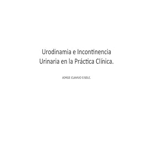 Urodinamia e Incontinencia Urinaria en la Practica Clinica (Spanish Edition)