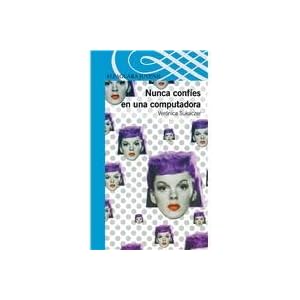Nunca confies en una computadora/ Never Trust a Computer (Spanish Edition)