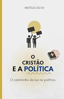 Livro O Cristão e a Política : O Caminho da Luz na Política