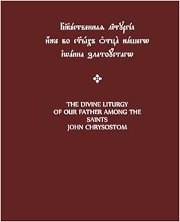 The Divine Liturgy Of Our Father Among The Saints John Chrysostom Parallel Church Slavonic English Text Chrysostom John Sveshnikov Sergei 9781449971663 Amazon Com Books