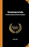 Wanderings in India: And Other Sketches of Life in Hindostan by John Lang