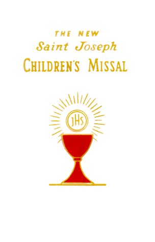 The New Saint Joseph Children's Missal: An Easy Way of Participating at Mass for Boys and Girls