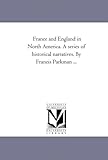 "France and England in North America. A Series of Historical Narratives. by Francis Parkman - A Half Century of Conflict" av Francis Parkman