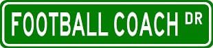 FOOTBALL COACH Street Sign ~ Custom Street Sign - Aluminum