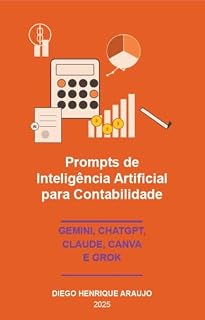 Livro Prompts de Inteligência Artificial para Contabilidade: Chagpt Gemini Claude Canva e outros LLMS