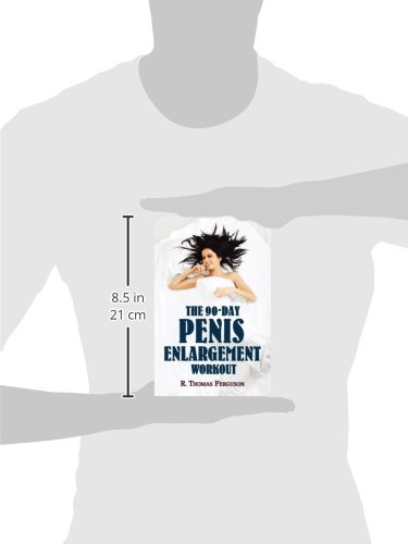 [- Penis Enlargement: The 90-Day Penis Enlargement Workout (Size Gains Using Your Hands Only) -]