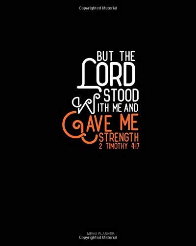 But The Lord Stood With Me And Gave Me Strength - 2 Timothy 4:17: Menu Planner Paperback – 21 May 2019