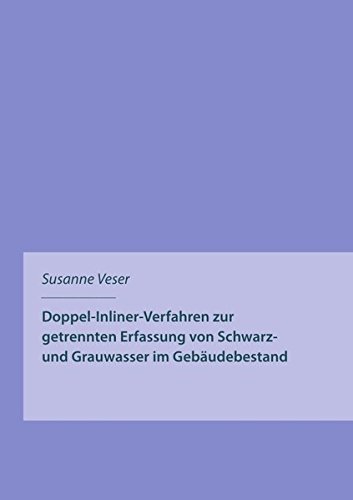 Doppel Inliner Verfahren Zur Getrennten Erfassung Von Schwarz Und Grauwasser Im Gebäudebestand -