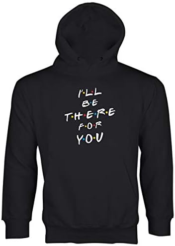 The Benchmark I'll Be There for You Hoodie Ill Be There for You Hoodie