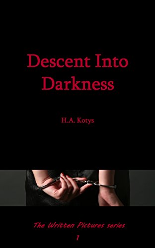 Descent Into Darkness (The Written Pictures Series Book 1)
