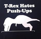 T-Rex Tyrannosorus Hates Push-Ups Funny Humor Black Tee T-shirt Shirt Adult